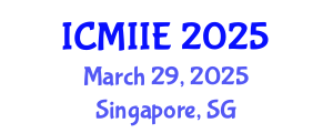 International Conference on Manufacturing, Information and Industrial Engineering (ICMIIE) March 29, 2025 - Singapore, Singapore