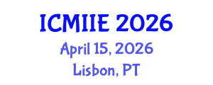 International Conference on Manufacturing, Information and Industrial Engineering (ICMIIE) April 15, 2026 - Lisbon, Portugal