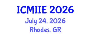 International Conference on Manufacturing, Information and Industrial Engineering (ICMIIE) July 24, 2026 - Rhodes, Greece International Conference on Manufacturing, Information and Industrial Engineering (ICMIIE) July 24, 2026 - Rhodes, Greece