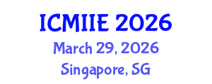 International Conference on Manufacturing, Information and Industrial Engineering (ICMIIE) March 29, 2026 - Singapore, Singapore