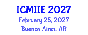 International Conference on Manufacturing, Information and Industrial Engineering (ICMIIE) February 25, 2027 - Buenos Aires, Argentina International Conference on Manufacturing, Information and Industrial Engineering (ICMIIE) February 25, 2027 - Buenos Aires, Argentina