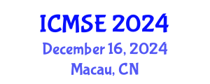International Conference on Manufacturing Science and Engineering (ICMSE) December 16, 2024 - Macau, China