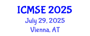 International Conference on Manufacturing Science and Engineering (ICMSE) July 29, 2025 - Vienna, Austria