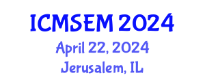 International Conference on Manufacturing Systems Engineering and Management (ICMSEM) April 22, 2024 - Jerusalem, Israel