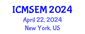 International Conference on Manufacturing Systems Engineering and Management (ICMSEM) April 22, 2024 - New York, United States