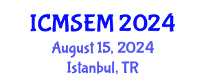 International Conference on Manufacturing Systems Engineering and Management (ICMSEM) August 15, 2024 - Istanbul, Turkey