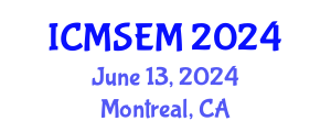 International Conference on Manufacturing Systems Engineering and Management (ICMSEM) June 13, 2024 - Montreal, Canada