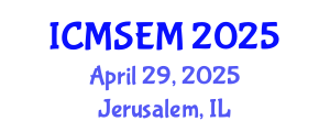 International Conference on Manufacturing Systems Engineering and Management (ICMSEM) April 29, 2025 - Jerusalem, Israel