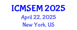 International Conference on Manufacturing Systems Engineering and Management (ICMSEM) April 22, 2025 - New York, United States