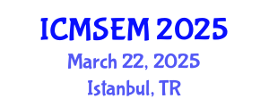 International Conference on Manufacturing Systems Engineering and Management (ICMSEM) March 22, 2025 - Istanbul, Turkey