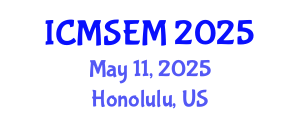 International Conference on Manufacturing Systems Engineering and Management (ICMSEM) May 11, 2025 - Honolulu, United States