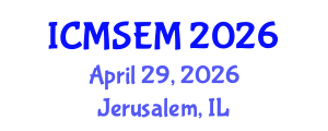 International Conference on Manufacturing Systems Engineering and Management (ICMSEM) April 29, 2026 - Jerusalem, Israel