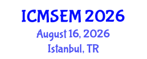 International Conference on Manufacturing Systems Engineering and Management (ICMSEM) August 16, 2026 - Istanbul, Turkey