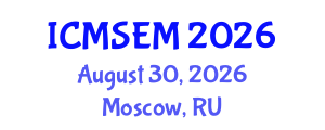 International Conference on Manufacturing Systems Engineering and Management (ICMSEM) August 30, 2026 - Moscow, Russia