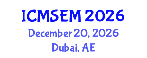 International Conference on Manufacturing Systems Engineering and Management (ICMSEM) December 20, 2026 - Dubai, United Arab Emirates International Conference on Manufacturing Systems Engineering and Management (ICMSEM) December 20, 2026 - Dubai, United Arab Emirates