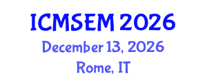 International Conference on Manufacturing Systems Engineering and Management (ICMSEM) December 13, 2026 - Rome, Italy International Conference on Manufacturing Systems Engineering and Management (ICMSEM) December 13, 2026 - Rome, Italy