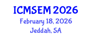 International Conference on Manufacturing Systems Engineering and Management (ICMSEM) February 18, 2026 - Jeddah, Saudi Arabia