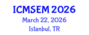 International Conference on Manufacturing Systems Engineering and Management (ICMSEM) March 22, 2026 - Istanbul, Turkey
