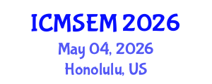 International Conference on Manufacturing Systems Engineering and Management (ICMSEM) May 04, 2026 - Honolulu, United States International Conference on Manufacturing Systems Engineering and Management (ICMSEM) May 04, 2026 - Honolulu, United States