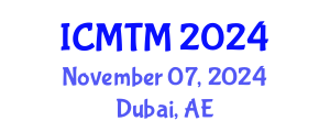 International Conference on Marketing and Tourism Management (ICMTM) November 07, 2024 - Dubai, United Arab Emirates
