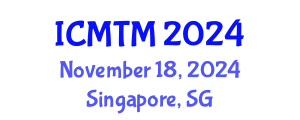 International Conference on Marketing and Tourism Management (ICMTM) November 18, 2024 - Singapore, Singapore