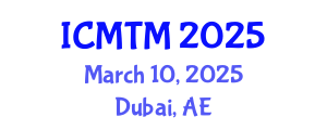 International Conference on Marketing and Tourism Management (ICMTM) March 10, 2025 - Dubai, United Arab Emirates