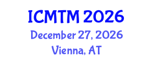 International Conference on Marketing and Tourism Management (ICMTM) December 27, 2026 - Vienna, Austria