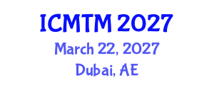 International Conference on Marketing and Tourism Management (ICMTM) March 22, 2027 - Dubai, United Arab Emirates