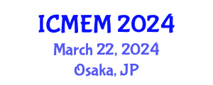 International Conference on Material Engineering and Manufacturing (ICMEM) March 22, 2024 - Osaka, Japan International Conference on Material Engineering and Manufacturing (ICMEM) March 22, 2024 - Osaka, Japan