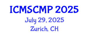 International Conference on Material Science and Condensed Matter Physics (ICMSCMP) July 29, 2025 - Zurich, Switzerland