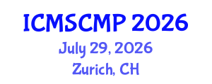 International Conference on Material Science and Condensed Matter Physics (ICMSCMP) July 29, 2026 - Zurich, Switzerland