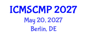 International Conference on Material Science and Condensed Matter Physics (ICMSCMP) May 20, 2027 - Berlin, Germany International Conference on Material Science and Condensed Matter Physics (ICMSCMP) May 20, 2027 - Berlin, Germany
