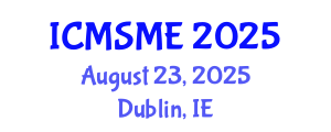 International Conference on Material Science and Material Engineering (ICMSME) August 23, 2025 - Dublin, Ireland