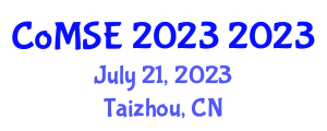 International Conference on Materials Science and Engineering (CoMSE 2023) July 21, 2023 - Taizhou, China