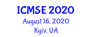 International Conference on Materials Science and Engineering (ICMSE) August 16, 2020 - Kyiv, Ukraine