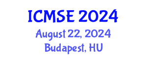 International Conference on Materials Science and Engineering (ICMSE) August 22, 2024 - Budapest, Hungary