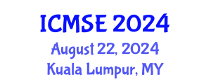International Conference on Materials Science and Engineering (ICMSE) August 22, 2024 - Kuala Lumpur, Malaysia