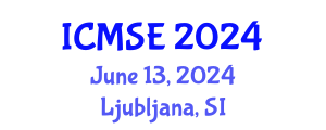 International Conference on Materials Science and Engineering (ICMSE) June 13, 2024 - Ljubljana, Slovenia