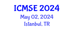 International Conference on Materials Science and Engineering (ICMSE) May 02, 2024 - Istanbul, Turkey