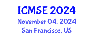 International Conference on Materials Science and Engineering (ICMSE) November 04, 2024 - San Francisco, United States