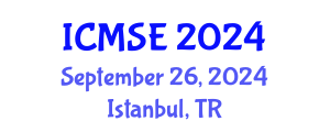 International Conference on Materials Science and Engineering (ICMSE) September 26, 2024 - Istanbul, Turkey