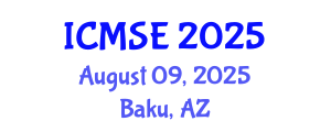 International Conference on Materials Science and Engineering (ICMSE) August 09, 2025 - Baku, Azerbaijan