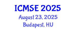 International Conference on Materials Science and Engineering (ICMSE) August 23, 2025 - Budapest, Hungary
