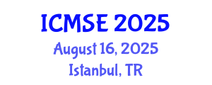 International Conference on Materials Science and Engineering (ICMSE) August 16, 2025 - Istanbul, Turkey