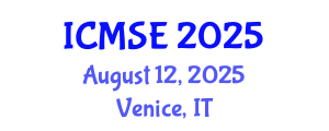 International Conference on Materials Science and Engineering (ICMSE) August 12, 2025 - Venice, Italy