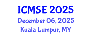 International Conference on Materials Science and Engineering (ICMSE) December 06, 2025 - Kuala Lumpur, Malaysia