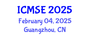 International Conference on Materials Science and Engineering (ICMSE) February 04, 2025 - Guangzhou, China