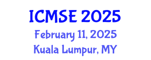 International Conference on Materials Science and Engineering (ICMSE) February 11, 2025 - Kuala Lumpur, Malaysia