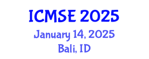 International Conference on Materials Science and Engineering (ICMSE) January 14, 2025 - Bali, Indonesia