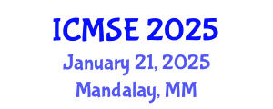 International Conference on Materials Science and Engineering (ICMSE) January 21, 2025 - Mandalay, Myanmar